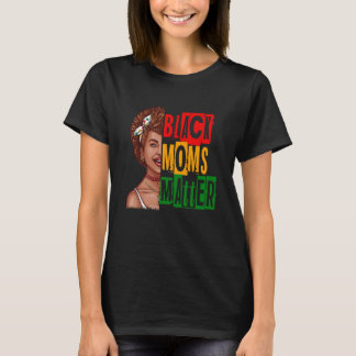 T-shirt Black Moms Matter Black History Month Pride Africa