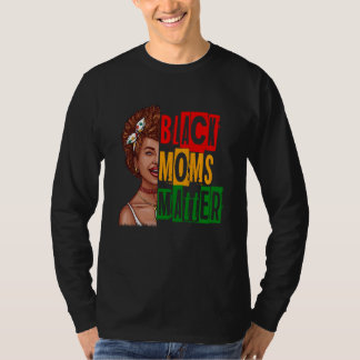 T-shirt Black Moms Matter Black History Month Pride Africa