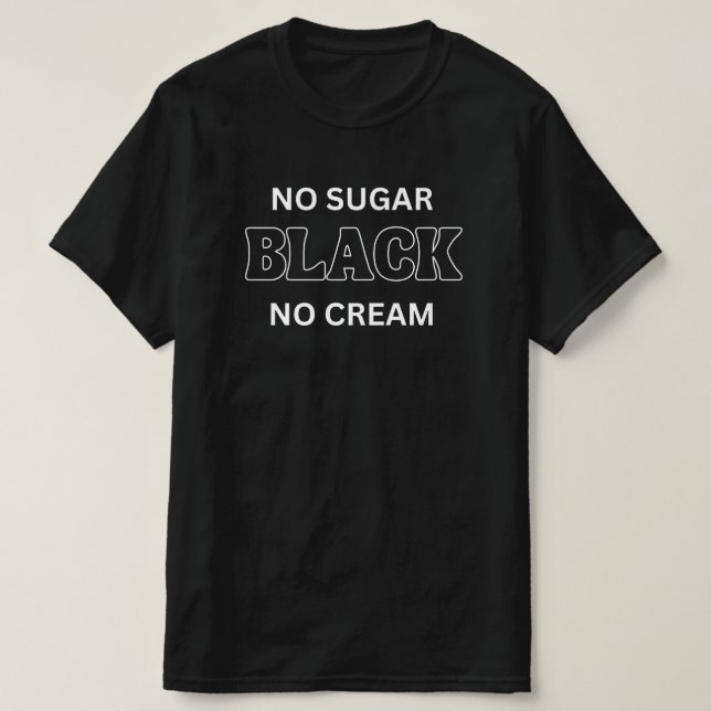 T-shirt Black No Sugar No Cream Shirt, Black Woman Shirt, (Design devant)