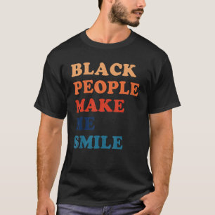 T-shirt Black People Me Rend Smile Retro Citation Vintage
