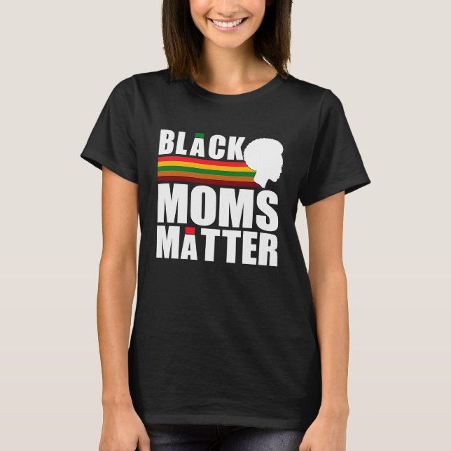 T-shirt Black Pride African American Black Moms Matter (Devant)