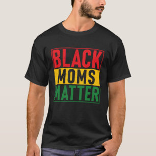 T-shirt Black Pride Black Moms Matt Black History Pride