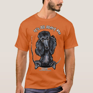 T-shirt Black Standard Poodle C'est tout à propos de moi 