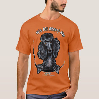 T-shirt Black Standard Poodle C'est tout à propos de moi