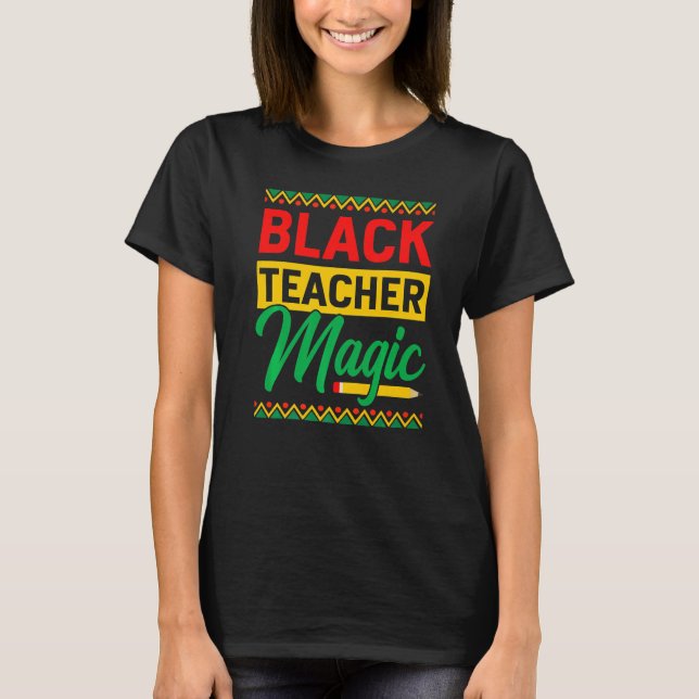 T-shirt Black Teacher Magic African History Month For Teac (Devant)