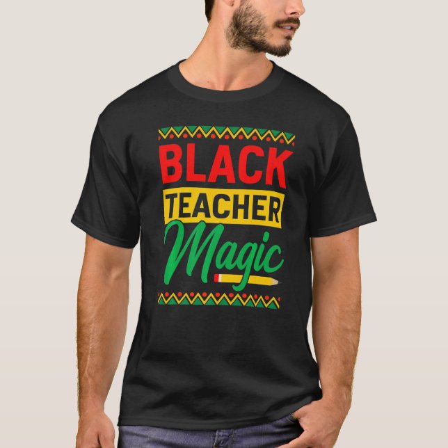 T-shirt Black Teacher Magic African History Month For Teac (Devant)