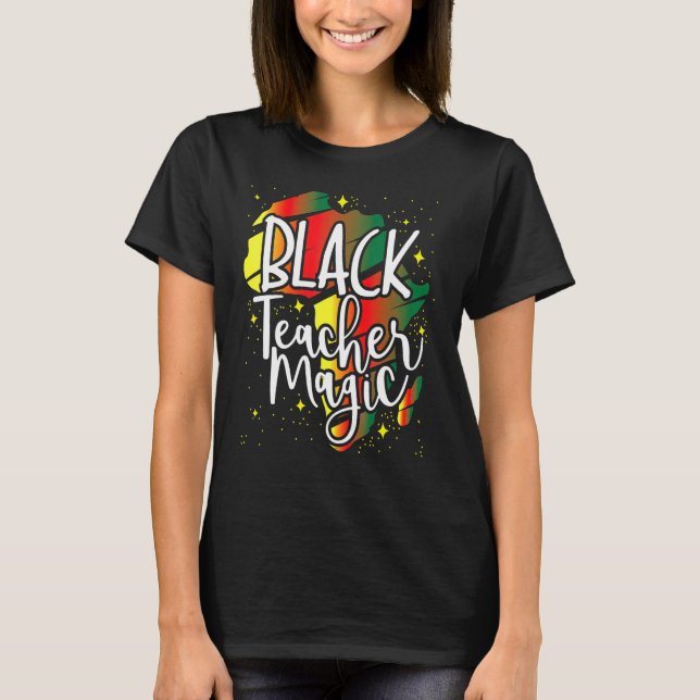 T-shirt Black Teacher Magic African History Month Great Fo (Devant)