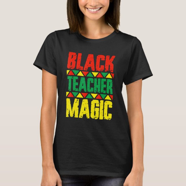T-shirt Black Teacher Magic Black History Month Black Afri (Devant)