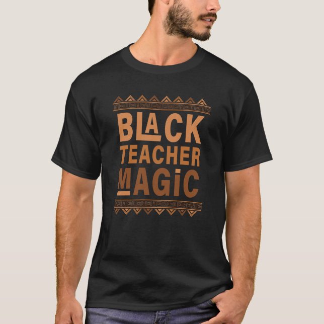 T-shirt Black Teacher Magic Black History Month Black Prid (Devant)