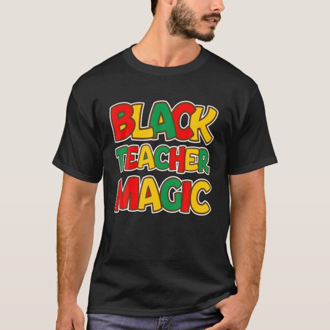 T-shirt Black Teacher Magic Educateurs Black History Mois (Devant)