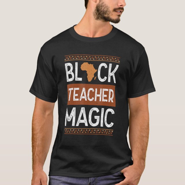 T-shirt Black Teacher Magic Melanin Pride Black History Mo (Devant)