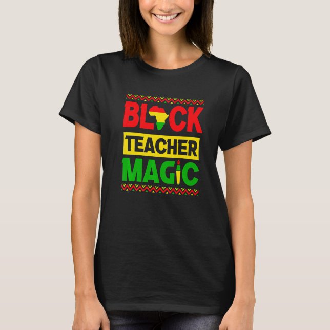 T-shirt Black Teacher Magic Shirt Black History Pride Afri (Devant)