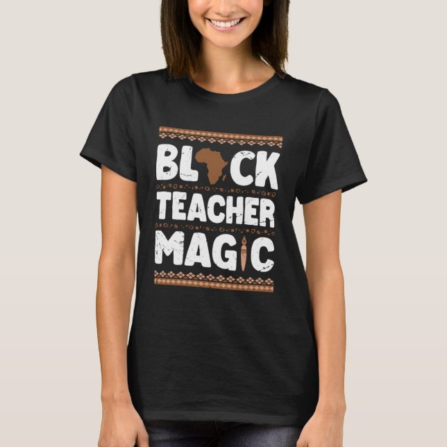T-shirt Black Teacher Magic Teacher Black History Month (Devant)