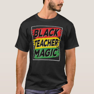 T-shirt Black Teacher Magie Black History Mois Africain Am