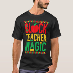 T-shirt Black Teacher Magie Enseignant Noir Histoire Mois 
