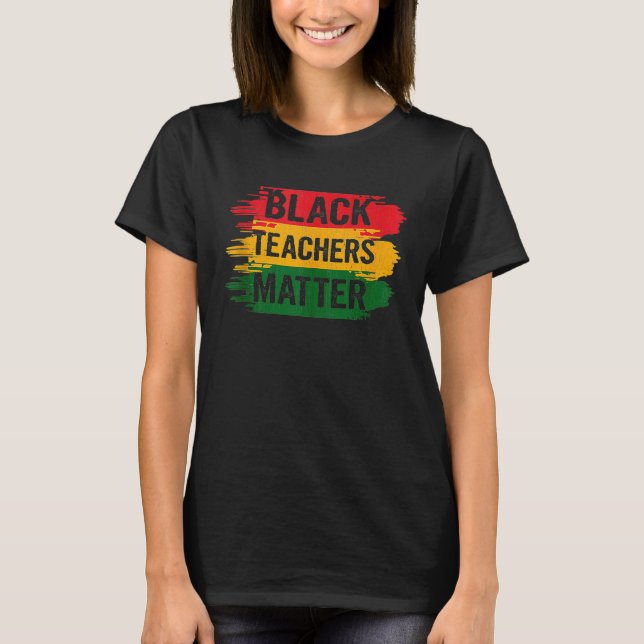 T-shirt Black Teachers Matter Men Women African Black Hist (Devant)
