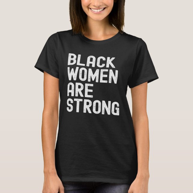 T-shirt Black Women are Strong Black History Month Women G (Devant)