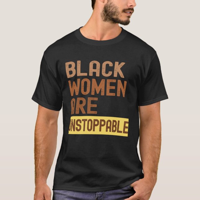T-shirt Black Women are Unstoppable Black History Month Wo (Devant)