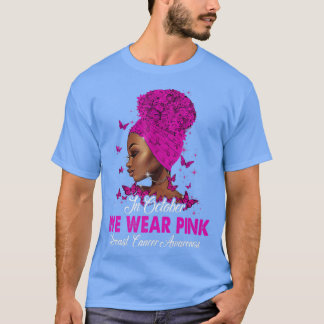 T-shirt Black Women In October We Wear Pink Breast Cancer 