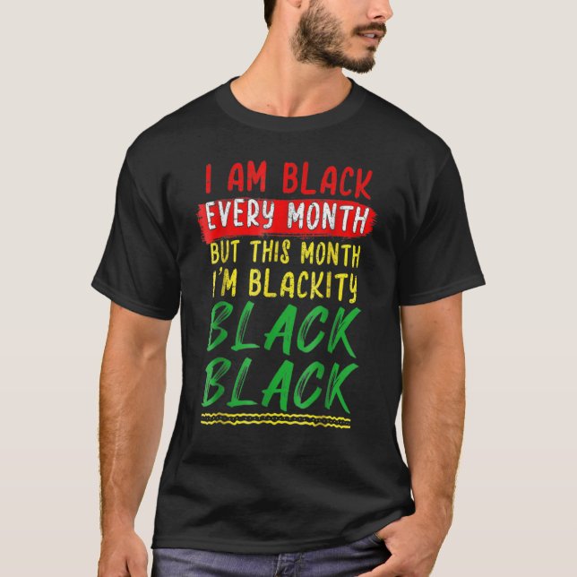 T-shirt Blackity Black Every Month Black History BHM BLM A (Devant)