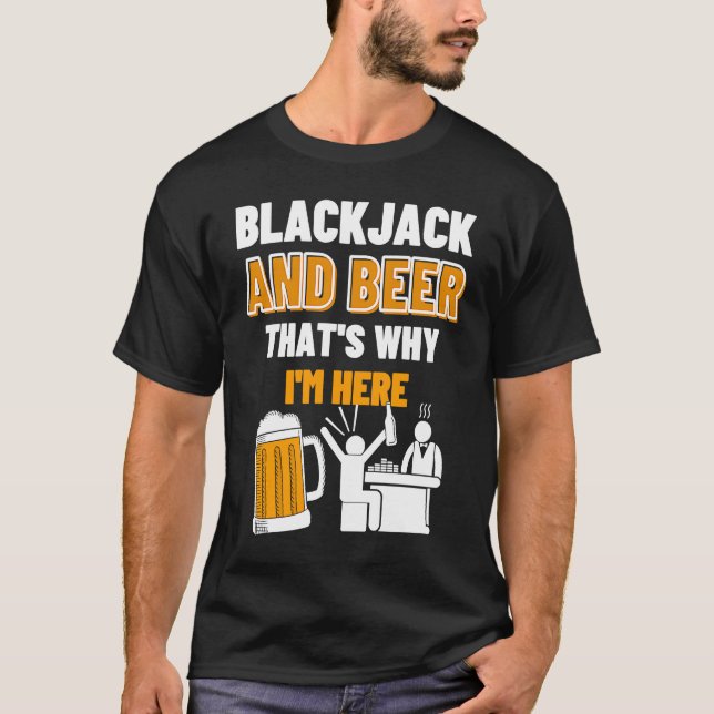 T-shirt Blackjack And Beer That's Why I'm Here Casino Blac (Devant)