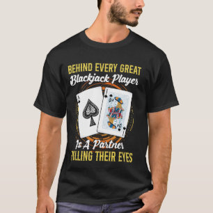 T-shirt Blackjack Casino DERRIÈRE CHAQUE GRAND JEU BLACKJA