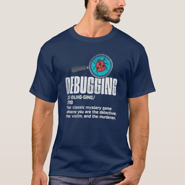 T-shirt Blague de débogage drôle pour programmeur informat (Devant)