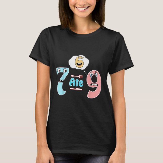 T-shirt Blague de maths drôle 7 a mangé 9 Mignon 67 Mème É (Devant)