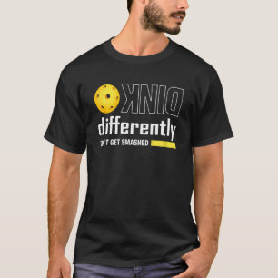 T-shirt Blague de pickleball drôle Dink différemment Ne vo