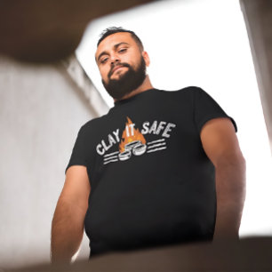 T-shirt Blague de poterie Clay It Safe   Artiste en cérami