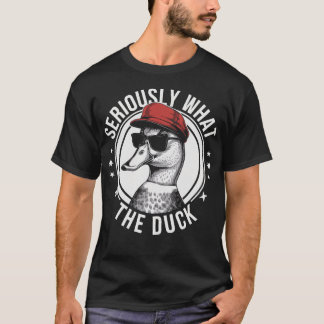 T-shirt Blague de style canard drôle Sérieusement Qu'est-c