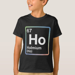 T-shirt Blague drôle 67 Mème Holmium Physique Professeur d