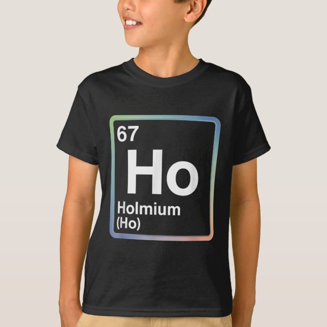 T-shirt Blague drôle 67 Mème Holmium Physique Professeur d (Devant)