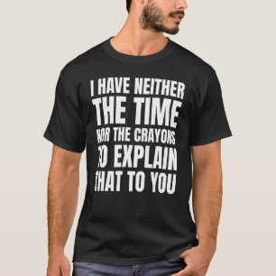 T-shirt blague Je n'ai ni le temps ni les crayons Sarc
