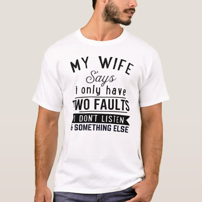 T-shirt Blagues sur le mariage Ma femme dit que je n'ai qu (Devant)
