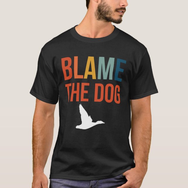 T-shirt Blame The Dog Duck Hunting (Devant)