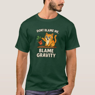 T-shirt Blâmer la gravité drôle chat renverse des choses C