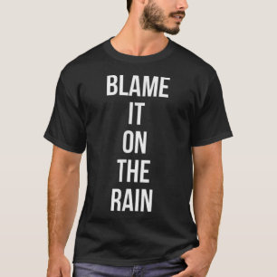 T-shirt Blâmer La Pluie