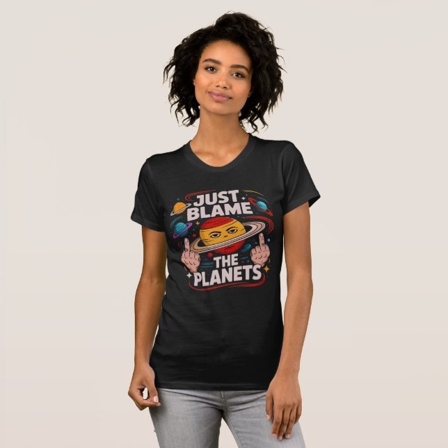 T-shirt Blâmer Les Planètes (Devant entier)