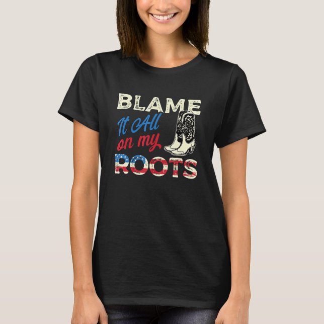 T-shirt Blâmer Tout Sur Mes Racines - Country Music Southe (Devant)