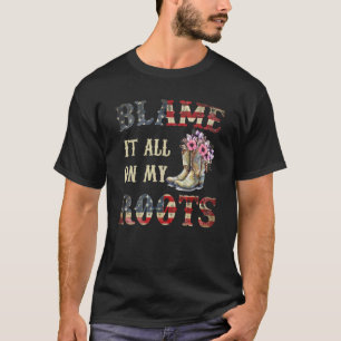 T-shirt Blâmer Tout Sur Mes Racines Cowgirl Boots American