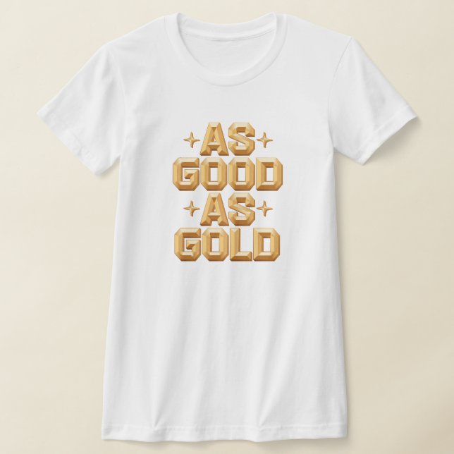 T-Shirt blanc or pour femmes aussi bonnes que l'or (Poser)