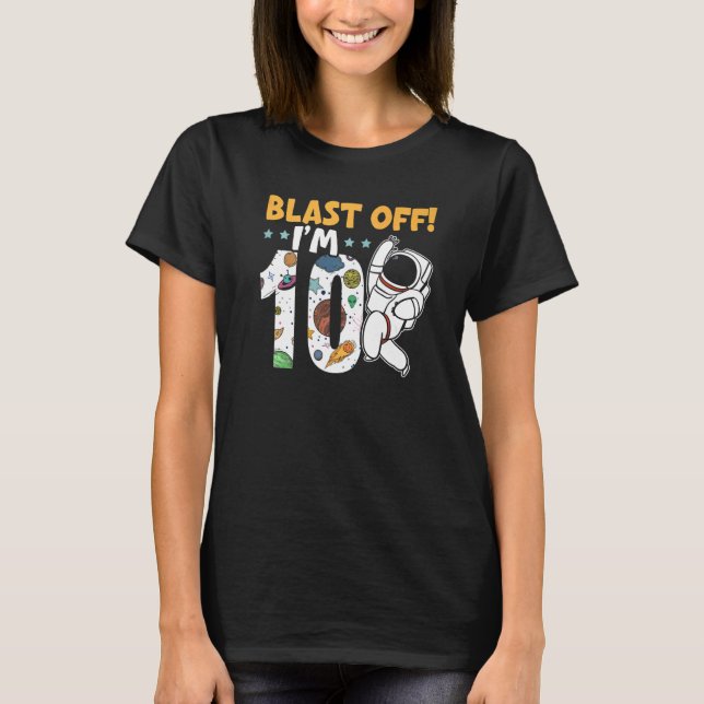 T-shirt Blast Off I'm 10 Happy 10th Birthday Outerspace  (Devant)
