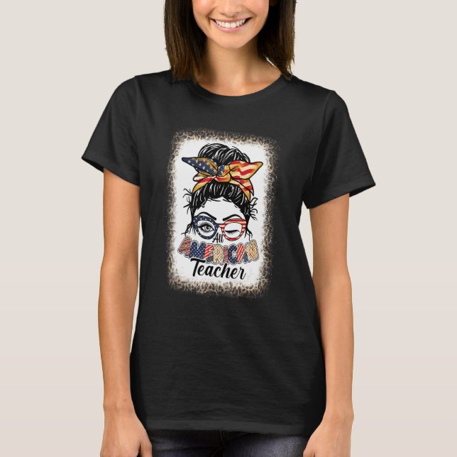 T-shirt Bleached All American Teacher Messy Bun 4 Juil (Devant)