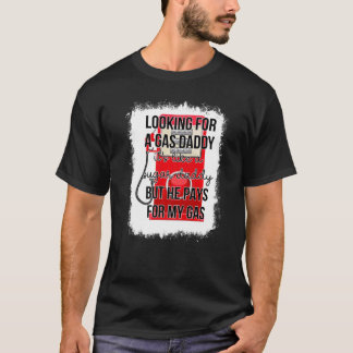 T-shirt Bleached Looking For A Gas Daddy Gas Price Saying