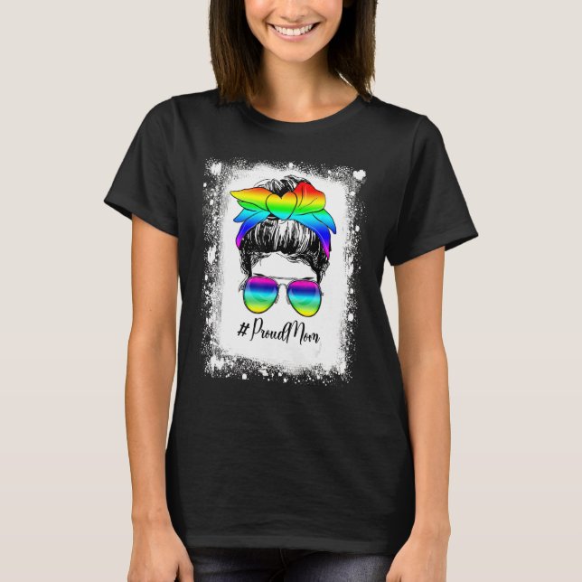 T-shirt Bleached Messy Bun Proud Mom LGBT Gay Pride Suppor (Devant)