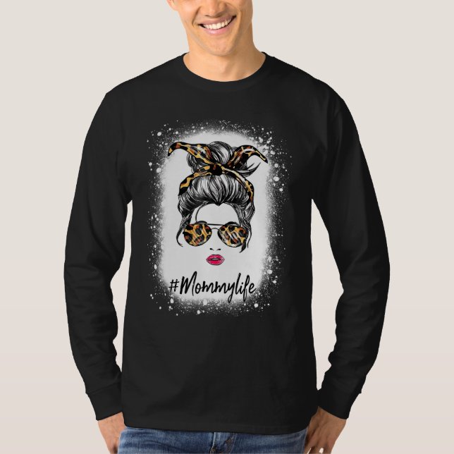 T-shirt Bleached Mommy Life Messy Hair Bun Empreinte de lé (Devant)