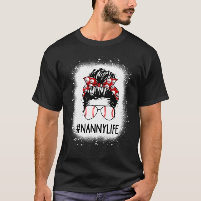 T-shirt Bleached Nanny Life Messy Bun Softball Baseball (Devant)