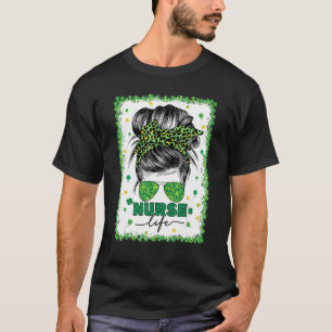 T-shirt Bleached Nurse Life Messy Bun Happy Saint Patricks