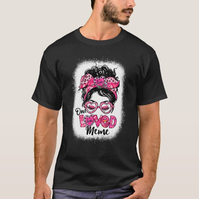 T-shirt Bleached One Loved Meme Messy Bun Women Valentine (Devant)